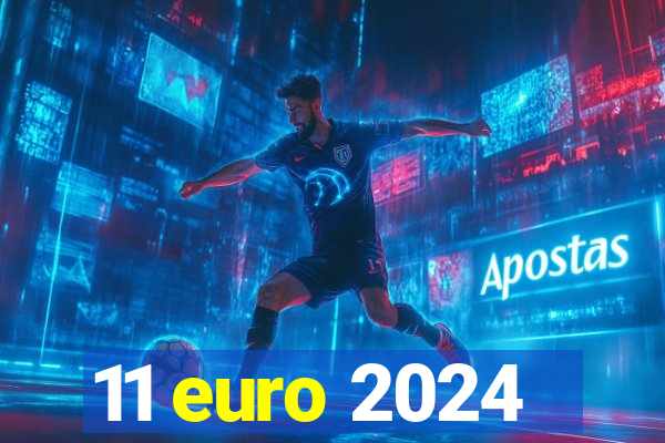 11 euro 2024