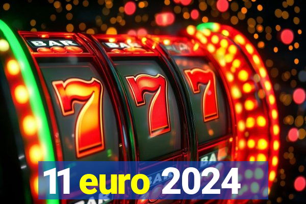 11 euro 2024