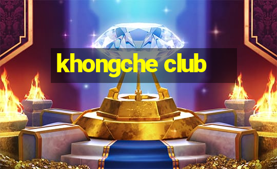 khongche club