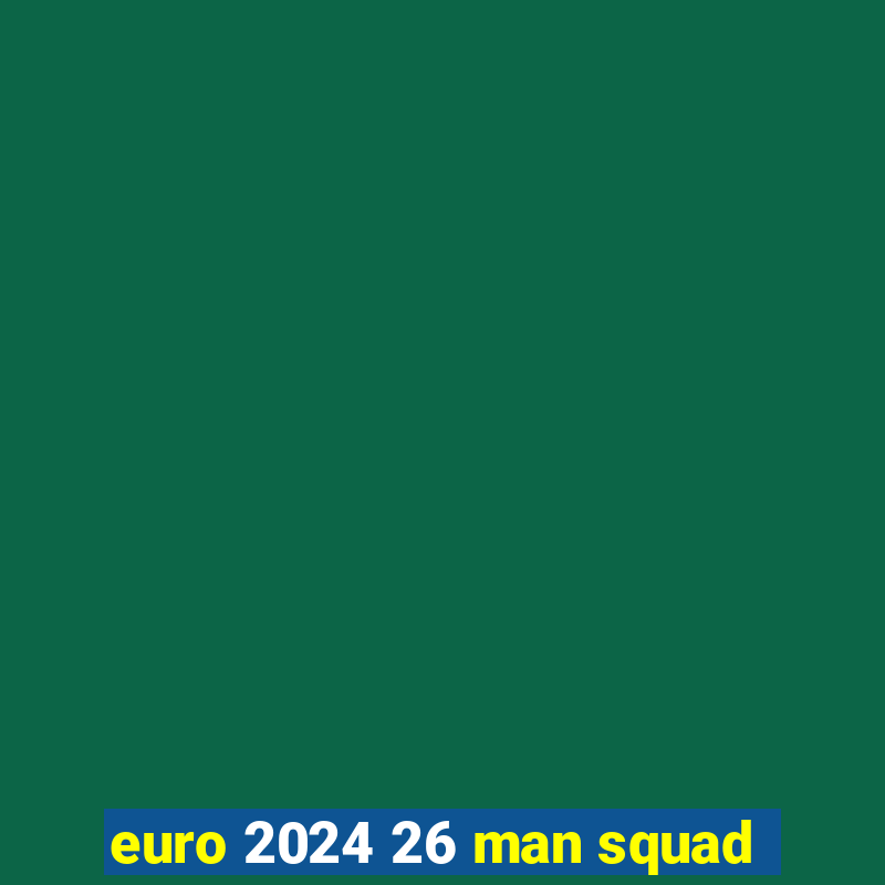 euro 2024 26 man squad