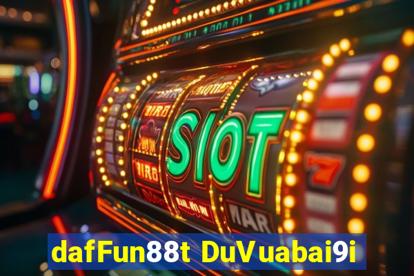 dafFun88t DuVuabai9i